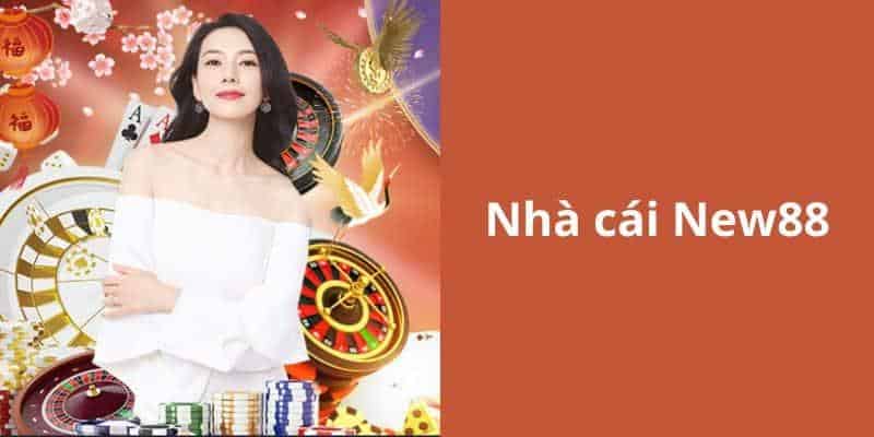 Nhà cái NEW88 hoạt động lâu năm