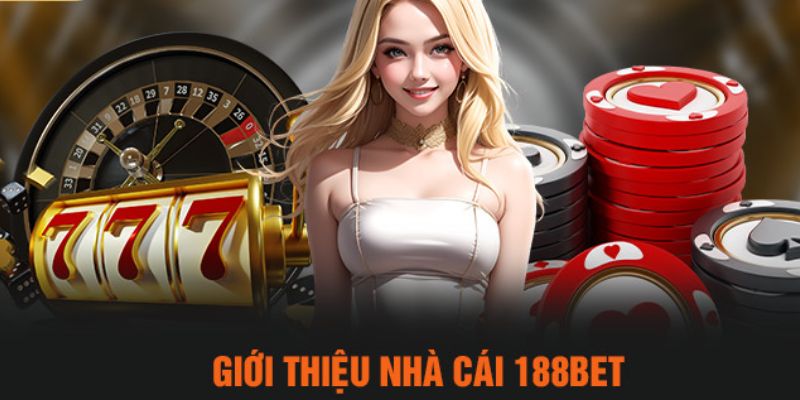 Thông tin giới thiệu cụ thể về nền tảng 188bet 