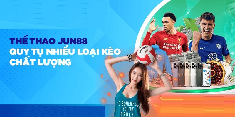 Jun88 cung cấp nhiều dạng kèo chất lượng 